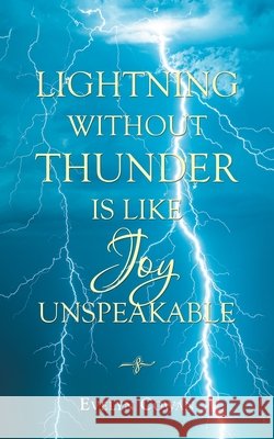 Lightning Without Thunder Is Like Joy Unspeakable Evelyn Cowan 9781663209009