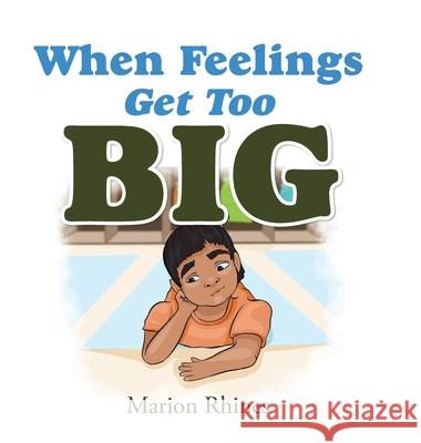 When Feelings Get Too Big Marion Rhines 9781663209313 iUniverse