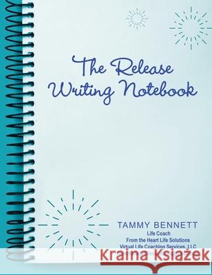 The Release Writing Notebook Tammy Bennett 9781663210876 iUniverse
