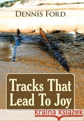 Tracks That Lead to Joy Dennis Ford 9781663211309