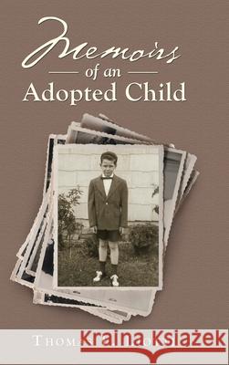 Memoirs of an Adopted Child Thomas F. Liotti 9781663211330 iUniverse