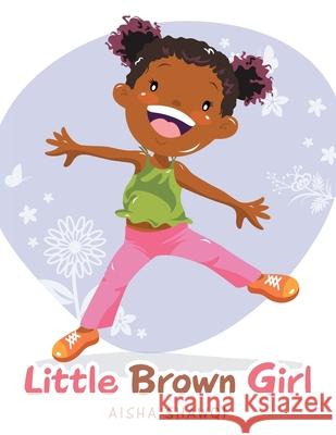 Little Brown Girl Aisha Shawqi 9781663212085