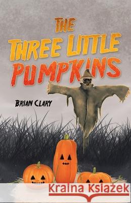 The Three Little Pumpkins Brian Clary 9781663213723 iUniverse
