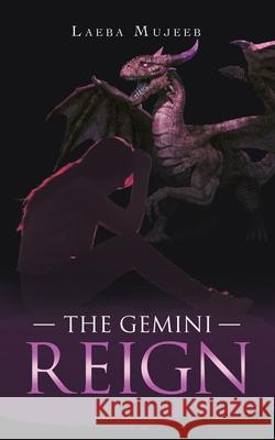 The Gemini Reign Laeba Mujeeb 9781663214195 iUniverse