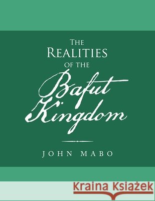 The Realities of the Bafut Kingdom John Mabo 9781663214768