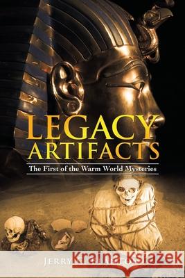 Legacy Artifacts: The First of the Warm World Mysteries Jerry C. Blanton 9781663214904 iUniverse