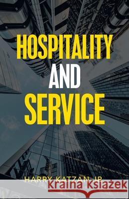 Hospitality and Service Harry Katzan 9781663215772 iUniverse