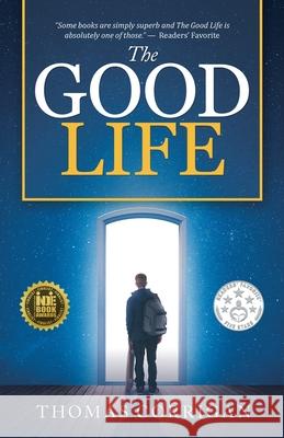 The Good Life: Next Generation Indie Book Awards Finalist Thomas Corrigan 9781663218346