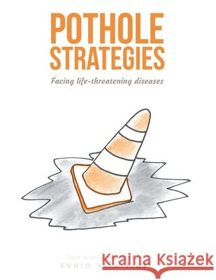 Pothole Strategies: Facing Life-Threatening Diseases Ennio Vita-Finzi 9781663219503