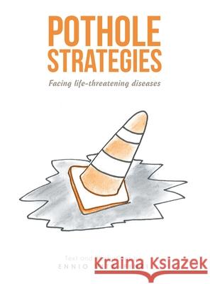 Pothole Strategies: Facing Life-Threatening Diseases Ennio Vita-Finzi 9781663219510