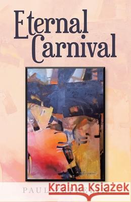 Eternal Carnival Paul Zeppelin 9781663220820 iUniverse