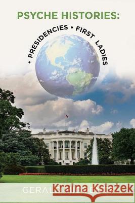 Psyche-Histories: - Presidencies - First Ladies Gerald Middents 9781663220943 1st Book Library