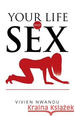 Your Life and Sex Vivien Nwandu 9781663223081