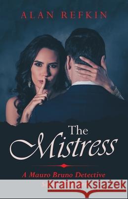 The Mistress: A Mauro Bruno Detective Series Thriller Alan Refkin 9781663223128