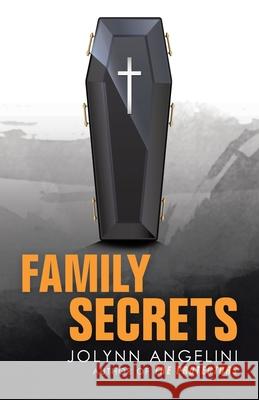 Family Secrets Jolynn Angelini 9781663224118 iUniverse