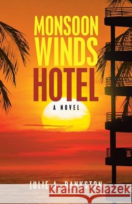 Monsoon Winds Hotel Julie A. Bankston 9781663224545