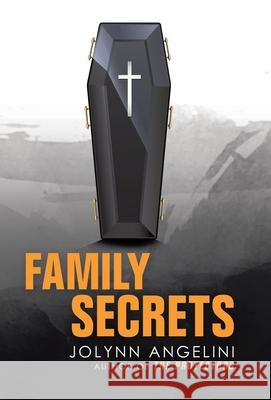 Family Secrets Jolynn Angelini 9781663224897 iUniverse