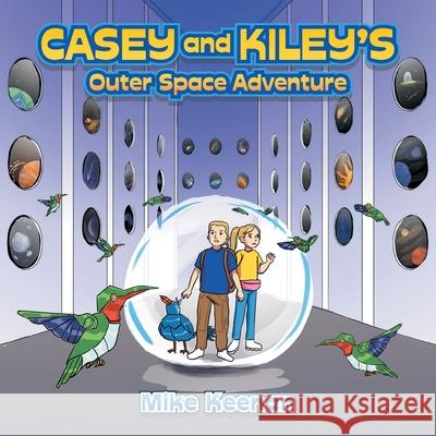 Casey and Kiley's Outer Space Adventure Mike Keenan 9781663225559