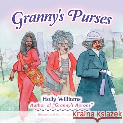 Granny's Purses Holly Williams, Olivia Bosson 9781663226822 iUniverse