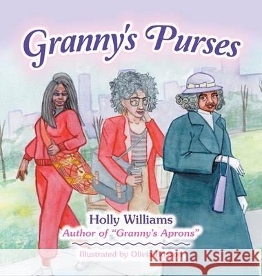 Granny's Purses Holly Williams, Olivia Bosson 9781663226839 iUniverse