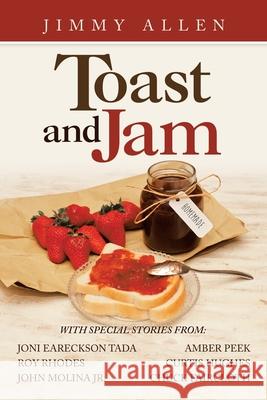 Toast and Jam Jimmy Allen, Joni Eareckson Tara, Roy Rhodes 9781663227546 iUniverse