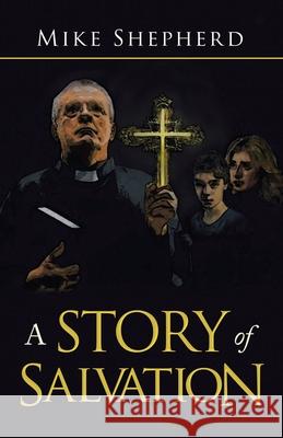 A Story of Salvation Mike Shepherd 9781663227966