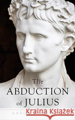 The Abduction of Julius Aaron Buchholz 9781663228857