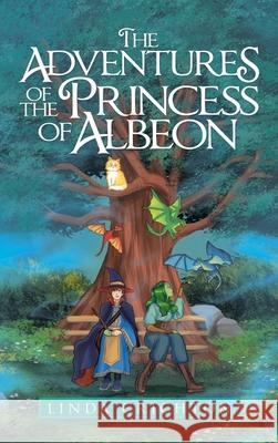 The Adventures of the Princess of Albeon Linda Crichton 9781663229014