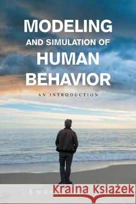 Modeling and Simulation of Human Behavior: An Introduction Emory Sanders 9781663230225