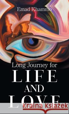 Long Journey for Life and Love Emad Khammo 9781663231680 iUniverse