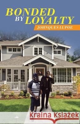 Bonded by Loyalty Johnques Lupoe 9781663233554 iUniverse