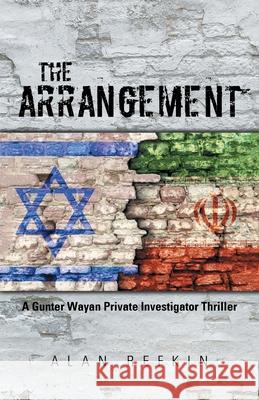 The Arrangement: A Gunter Wayan Private Investigator Thriller Alan Refkin 9781663234087