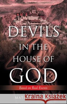 Devils in the House of God: Based on Real Events Mathew C. John 9781663234247