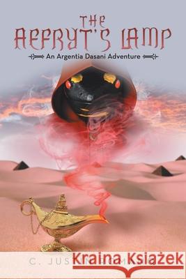 The Aefryt's Lamp: An Argentia Dasani Adventure C Justin Romano 9781663234438 iUniverse