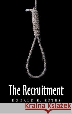 The Recruitment Ronald E Estes 9781663235602 iUniverse