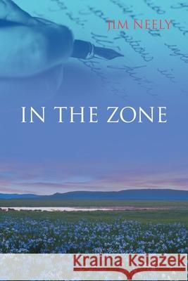 In the Zone Jim Neely 9781663235978 iUniverse