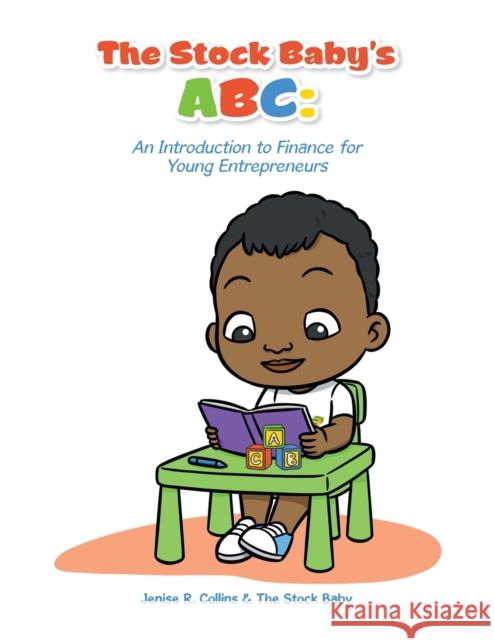 The Stock Baby's Abc: An Introduction to Finance for Young Entrepreneurs Jenise R Collins 9781663237705 iUniverse