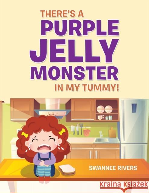 There's a Purple Jelly Monster in My Tummy! Swannee Rivers 9781663243720 iUniverse