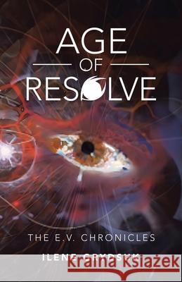 Age of Resolve: The E.V. Chronicles Ilene Grydsuk 9781663244772