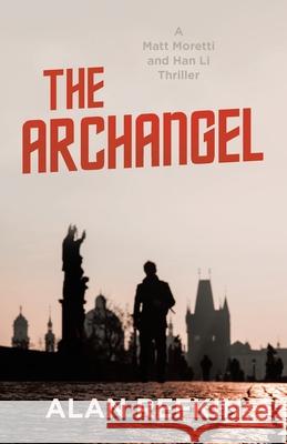 The Archangel: A Matt Moretti and Han Li Thriller Alan Refkin 9781663262721