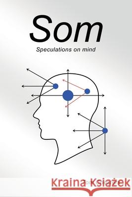 Som: Speculations on mind Tom Chesters 9781663263810 iUniverse