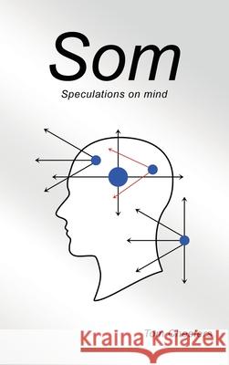 Som: Speculations on mind Tom Chesters 9781663263827 iUniverse