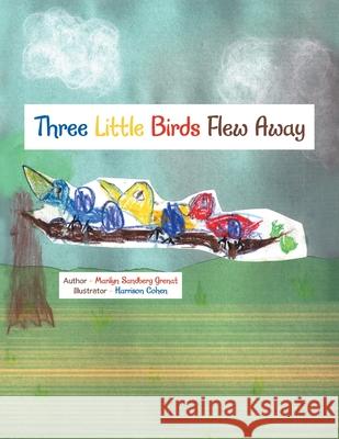 Three Little Birds Flew Away Marilyn Sandberg Grenat Harrison Cohen 9781663264015