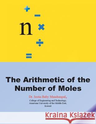 The Arithmetic of the Number of Moles Jestin Baby Mandumpal 9781663266248 iUniverse