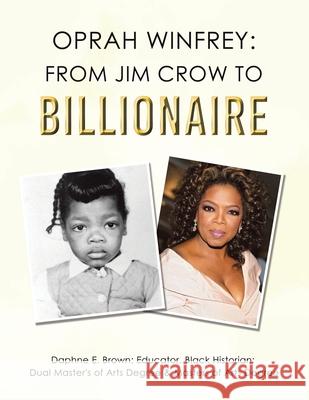 Oprah Winfrey: From Jim Crow to Billionaire Daphne E. Brown 9781663273116 iUniverse