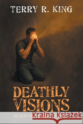 Deathly Visions: Black Prophecies Series Terry R. King 9781663273369