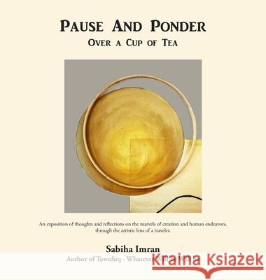 Pause And Ponder: Over a Cup of Tea Sabiha Imran 9781663274908