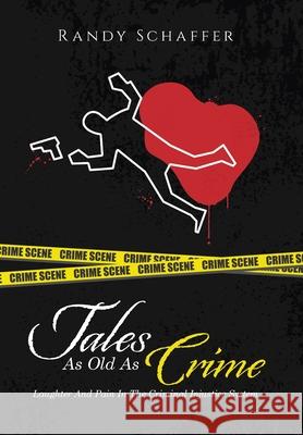 Tales As Old As Crime: Laughter And Pain In The Criminal Injustice System Randy Schaffer 9781663275110
