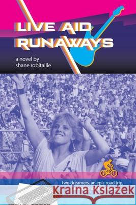 Live Aid Runaways Shane Robitaille 9781663276728 iUniverse