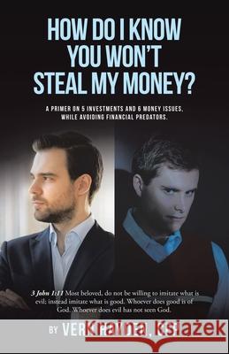 How Do I know You Won't Steal My Money? Vern Hayde 9781663276773 iUniverse
